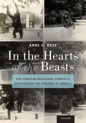 In the Hearts of the Beasts: How American Behavioral Scientists Rediscovered the [Hardcover]