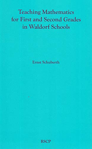 Teaching Mathematics for First and Second Grades in Waldorf Schools : Math Curri [Paperback]