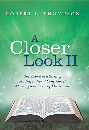 A Closer Look Ii The Second In A Series Of An Inspirational Collection Of Morni [Hardcover]