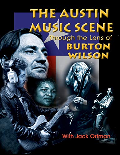 Austin Music Scene Through The Lens Of Burton Wilson / Burton Wilson, With Jack [Paperback]