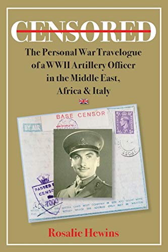 Censored  The Personal War Travelogue of a WWII Artillery Officer in the Middle [Paperback]