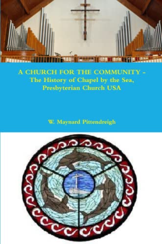 Church for the Community - the History of Chapel by the Sea, Presbyterian Church [Paperback]