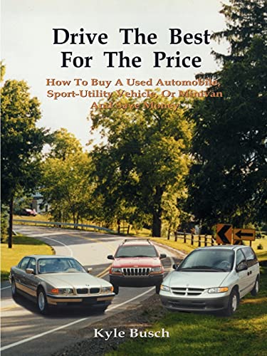 Drive the Best for the Price  Ho to Buy a Used Automobile, Sport-Utility Vehic [Paperback]