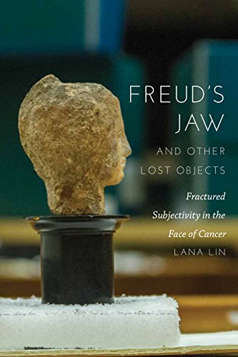 Freud's Ja and Other Lost Objects Fractured Subjectivity in the Face of Cancer [Hardcover]