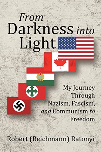 From Darkness into Light  My Journey Through Nazism, Fascism, and Communism to  [Paperback]