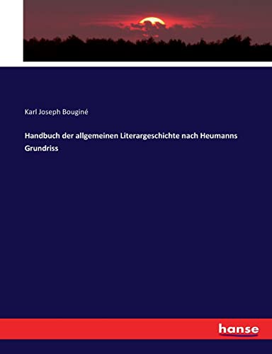 Handbuch Der Allgemeinen Literargeschichte Nach Heumanns Grundriss