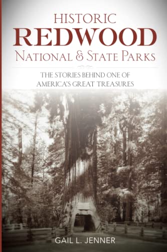 Historic Redood National and State Parks The Stories Behind One of America's G [Paperback]