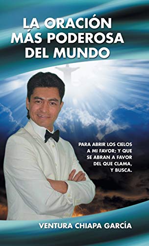 La Oracion Mas Poderosa Del Mundo Para Abrir Los Cielos A Mi Favor Y Que Se Ab [Hardcover]