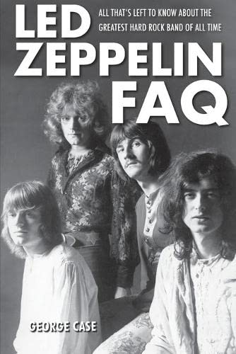 Led Zeppelin FAQ All That's Left to Kno About the Greatest Hard Rock Band of A [Paperback]