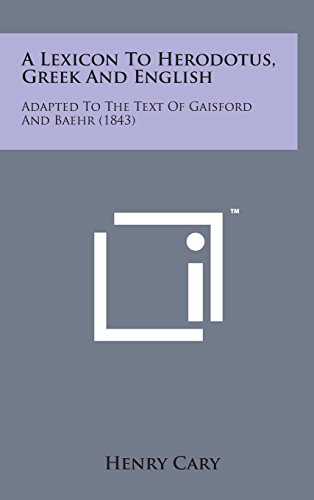 Lexicon to Herodotus, Greek and English  Adapted to the Text of Gaisford and Ba [Hardcover]