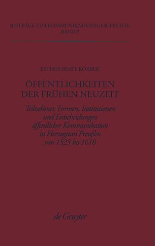 Offentlichkeiten der Fruhen Neuzeit  Teilnehmer, Formen, Institutionen und Ents [Hardcover]