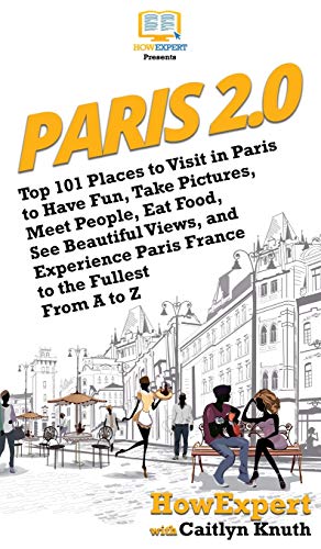 Paris 2. 0  Top 101 Places to Visit in Paris to Have Fun, Take Pictures, Meet P [Hardcover]