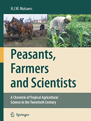 Peasants, Farmers and Scientists: A Chronicle of Tropical Agricultural Science i [Hardcover]