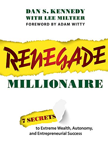 Renegade Millionaire 7 Secrets To Extreme Wealth, Autonomy, And Entrepreneurial [Paperback]