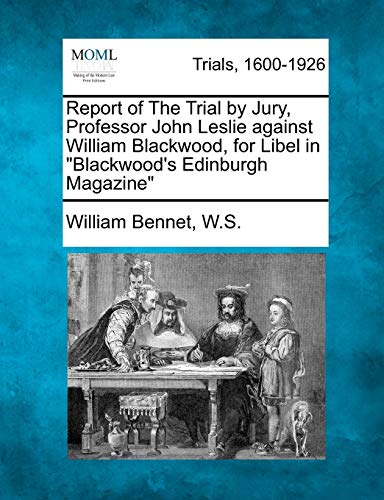 Report of the Trial by Jury, Professor John Leslie Against William Blackood, fo [Paperback]