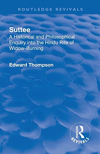 Revival Suttee (1928) A Historical and Philosophical Enquiry Into the Hindu Ri [Paperback]