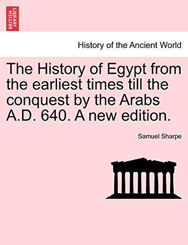 The History Of Egypt From The Earliest Times Till The Conquest By The Arabs A.D. [Paperback]