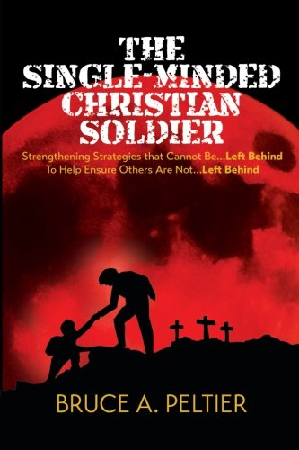 The Single-Minded Christian Soldier Strengthening Strategies That Cannot Be Lef [Paperback]