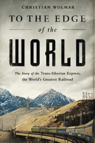 To the Edge of the World The Story of the Trans-Siberian Express, the World&39 [Paperback]