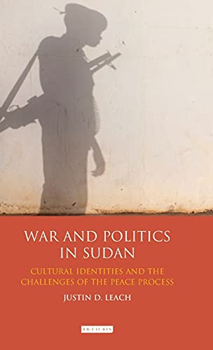 War and Politics in Sudan Cultural Identities and the Challenges of the Peace P [Hardcover]