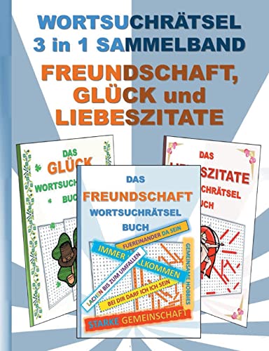 Wortsuchratsel 3 In 1 Sammelband Freundschaft, Gluck Und Liebeszitate