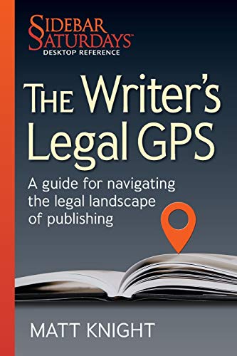 Writer's Legal GPS  A Guide for Navigating the Legal Landscape of Publishing (a [Paperback]