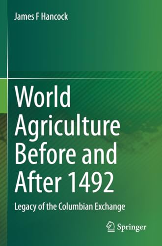 World Agriculture Before and After 1492: Legacy of the Columbian Exchange [Paperback]