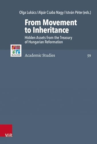 From Movement to Inheritance: Hidden Assets from the Treasury of Hungarian Refor [Hardcover]