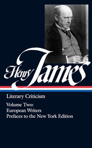 Henry James: Literary Criticism Vol. 2 (LOA #23): European Writers and Prefaces  [Hardcover]