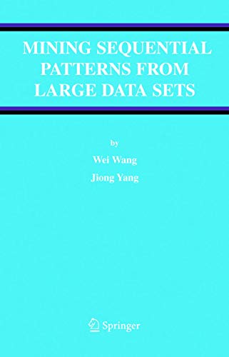 Mining Sequential Patterns from Large Data Sets [Hardcover]