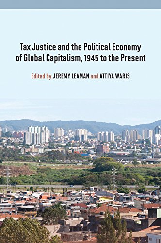 Tax Justice and the Political Economy of Global Capitalism, 1945 to the Present [Hardcover]