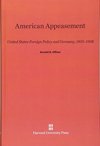 American Appeasement  United States Foreign Policy and Germany, 1933-1938 [Hardcover]