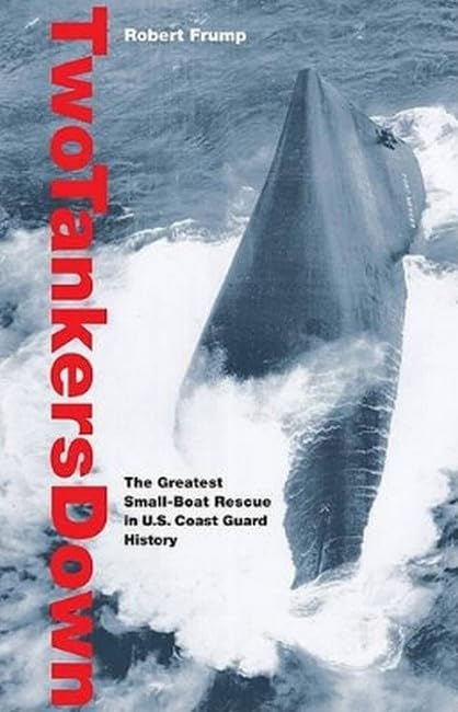 Two Tankers Down: The Greatest Small-Boat Rescue In U.S. Coast Guard History [Paperback]