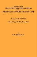 Abstracts Of The Testamentary Proceedings Of Maryland Volume Xviii 1727-1730 [Paperback]