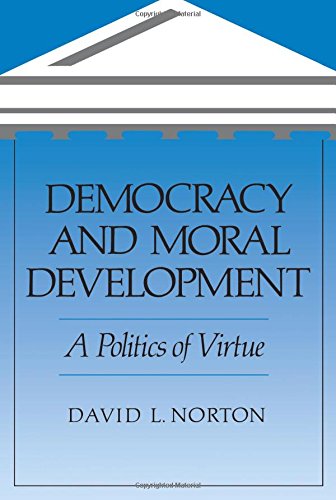 Democracy and Moral Development A Politics of Virtue [Paperback]