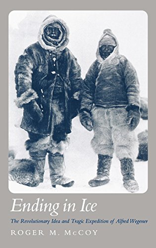 Ending in Ice The Revolutionary Idea and Tragic Expedition of Alfred Wegener [Hardcover]