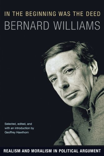 In the Beginning Was the Deed Realism and Moralism in Political Argument [Paperback]