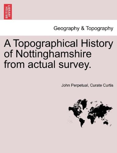 Topographical History of Nottinghamshire from Actual Survey [Paperback]