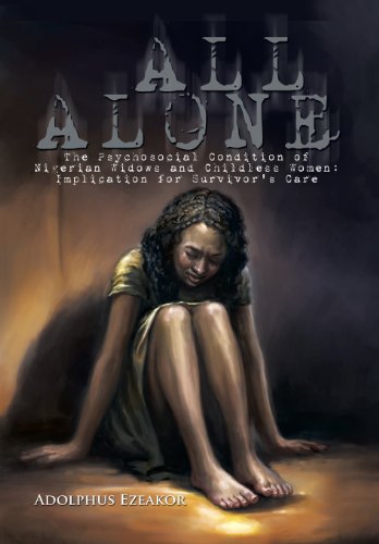 All Alone  The Psychosocial Condition of Nigerian Widos and Childless Women [Hardcover]