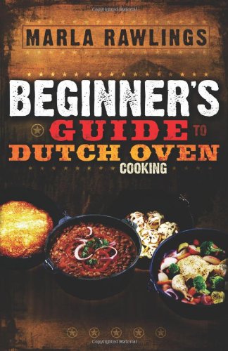 The Beginners Guide To Dutch Oven Cooking [Paperback]