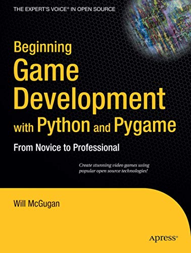 Beginning Game Development with Python and Pygame: From Novice to Professional [Paperback]