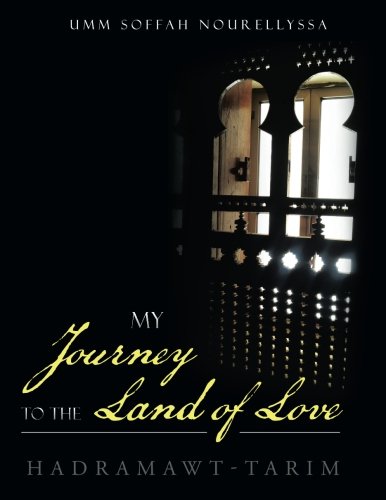 My Journey To The Land Of Love Hadramat-Tarim [Paperback]