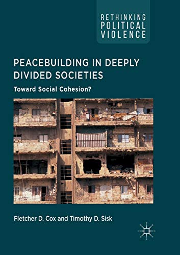 Peacebuilding in Deeply Divided Societies: Toward Social Cohesion? [Paperback]