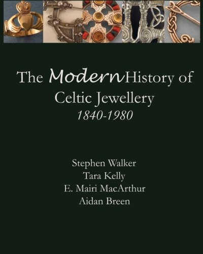 The Modern History Of Celtic Jeellery 1840-1980 [Paperback]