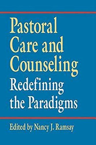 Pastoral Care And Counseling Redefining The Paradigms [Paperback]