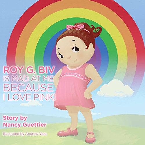 Roy G. Biv is Mad at Me Because I Love Pink [Paperback]