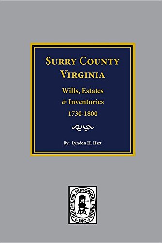 Surry County, Virginia, Wills, Estate Accounts And Inventories 1730-1800 [Paperback]