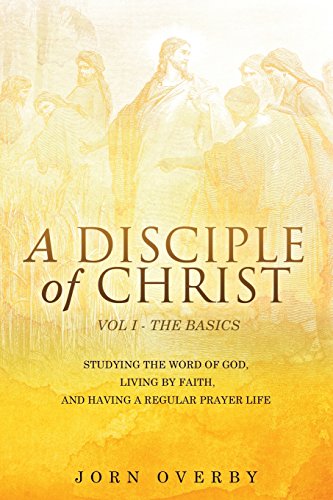 A Disciple Of Christ Vol 1 - The Basics [Paperback]