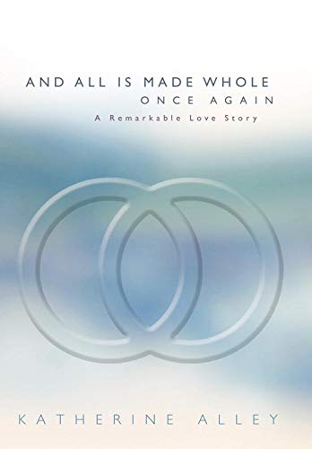 And All Is Made Whole Once Again A Remarkable Love Story [Hardcover]