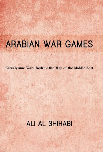 Arabian War Games Cataclysmic Wars Redra The Map Of The Middle East [Hardcover]